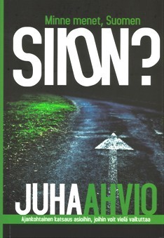 Minne menet, Suomen Siion? – Juha Ahvio