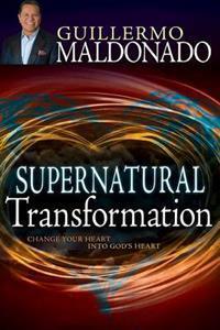 Supernatural Transformation – Guillermo Maldonado