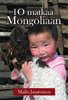 10 matkaa Mongoliaan – Mailis Janatuinen