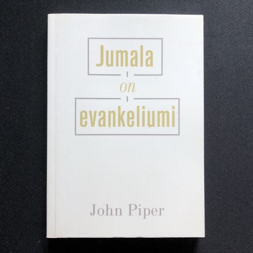 Jumala on evankeliumi – John Piper (käytetty)