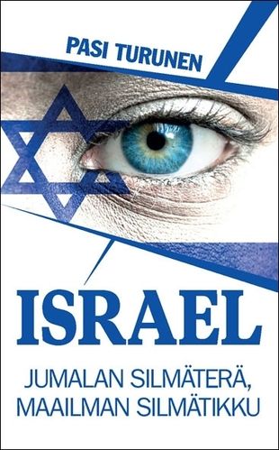 ISRAEL – Jumalan silmäterä, maailman silmätikku – Pasi Turunen