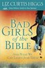 Bad Girls of the Bible – Liz Curtis Higgs