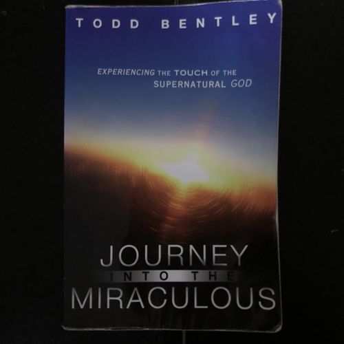Journey into the Miraculous – Todd Bentley