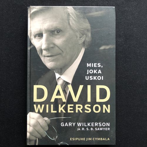 David Wilkerson – mies, joka uskoi – Gary Wilkerson (käytetty)