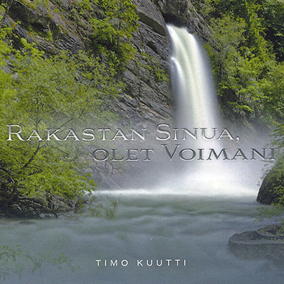Rakastan Sinua, olet Voimani – Timo Kuutti (CD)