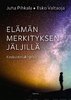 Elämän merkityksen jäljillä – Esko Valtaoja & Juha Pihkala