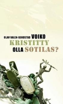 Voiko kristitty olla sotilas? – Olav Valen-Sendstad