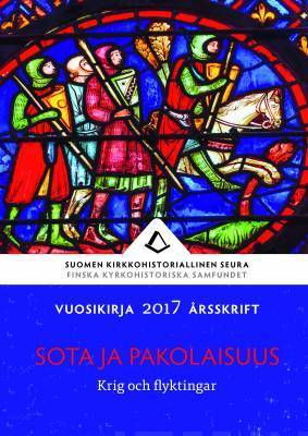 Sota ja pakolaisuus – Suomen kirkkohistoriallisen seuran vuosikirja 2017