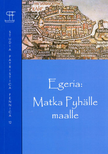 Egeria: Matka Pyhälle maalle – Anni Maria Laato