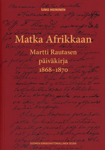Matka Afrikkaan – Martti Rautasen päiväkirja 1868-1870