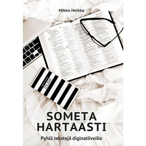 Someta hartaasti – Pyhiä tekstejä diginatiiveille – Mikko Heikka