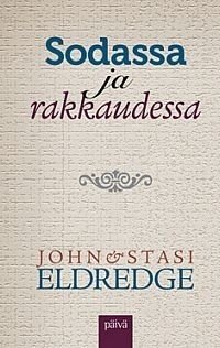 Sodassa ja rakkaudessa – John & Stasi Eldredge