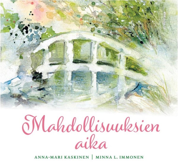 Mahdollisuuksien aika &ndash; Anna-Mari Kaskinen, Minna L. Immonen